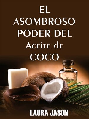 cover image of El Asombroso Poder del Aceite de Coco